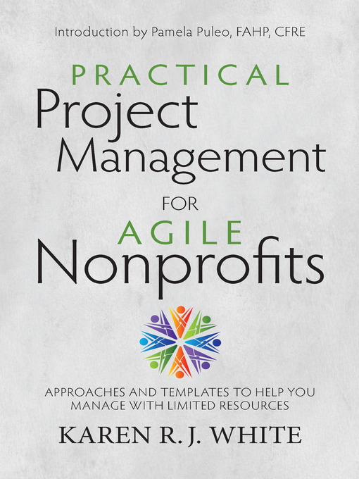 Title details for Practical Project Management for Agile Nonprofits by Karen R. J. White - Available